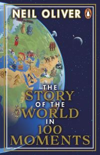 Book Cover for The Story of the World in 100 Moments by Neil Oliver