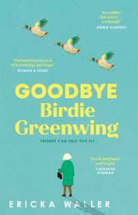 Book Cover for Goodbye Birdie Greenwing by Ericka Waller