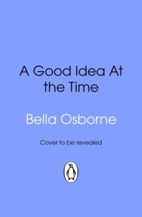 Book Cover for A Good Idea At the Time by Bella Osborne