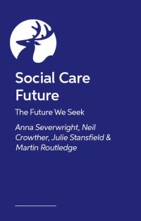 Book Cover for Growing a Brighter Social Care Future by Anna Severwright, Neil Crowther, Julie Stansfield, Martin Routledge