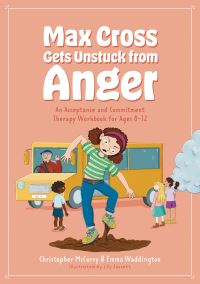 Book Cover for Max Cross Gets Unstuck from Anger by Emma Waddington, Christopher McCurry
