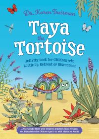 Book Cover for Taya the Tortoise Activity Book for Children Who Bottle Up, Retreat or Disconnect by Dr Karen Treisman