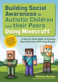 Book Cover for Building Social Awareness in Autistic Children and Their Peers Using Minecraft by Raelene Dundon, Raelene Dundon