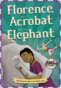 Book Cover for Florence, the Acrobat and the Elephant by Noah Leatherland