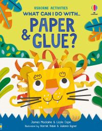 Book Cover for What Can I Do With Paper and Glue? by James Maclaine, Lizzie Cope