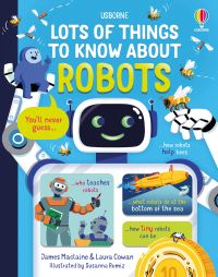 Book Cover for Lots of Things to Know About Robots by James Maclaine, Laura Cowan