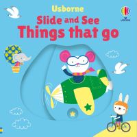 Book Cover for Usborne Slide and See Things That Go by Stella Baggott