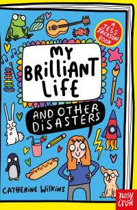 Book Cover for My Brilliant Life and Other Disasters by Catherine Wilkins