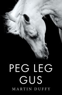Book Cover for Peg Leg Gus by Martin Duffy