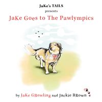 Book Cover for Jake Goes to the Pawlympics by JaKe GRowling, Jackie BRown
