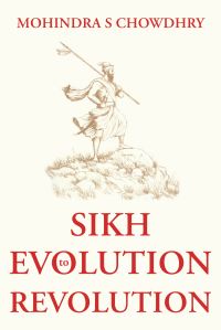 Book Cover for Sikh Evolution to Revolution by Mohindra S Chowdhry