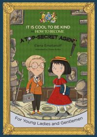 Book Cover for It Is Cool to Be Kind or How to Become a Top-Secret Agent by Elena Emelianoff