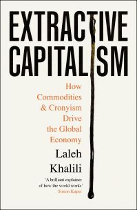 Book Cover for Extractive Capitalism by Laleh Khalili