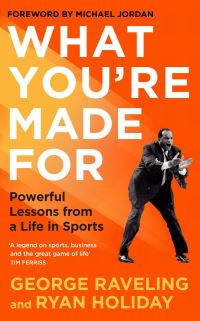 Book Cover for What You're Made For by George H Raveling, Ryan Holiday