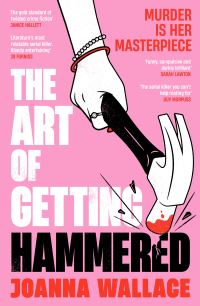 Book Cover for The Art of Getting Hammered by Joanna Wallace
