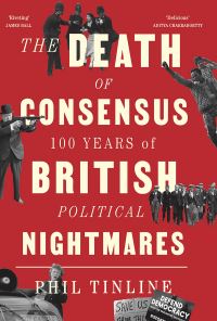 Book Cover for The Death of Consensus by Phil Tinline