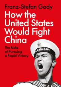 Book Cover for How the United States Would Fight China by FranzStefan Gady