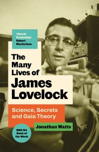 Book Cover for The Many Lives of James Lovelock by Jonathan Watts