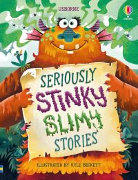 Book Cover for Seriously Stinky Slimy Stories by Lara Bryan, Sam Baer
