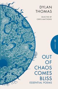 Book Cover for Out of Chaos Comes Bliss by Dylan Thomas