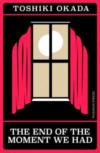 Book Cover for The End of the Moment We Had by Toshiki Okada