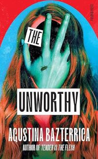 Book Cover for The Unworthy by Agustina María Bazterrica