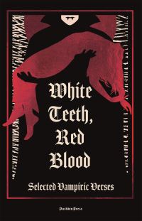 Book Cover for White Teeth, Red Blood by Lord Byron, Charles Baudelaire, Emily Dickinson, Edna St Vincent Millay, Ishmael Reed