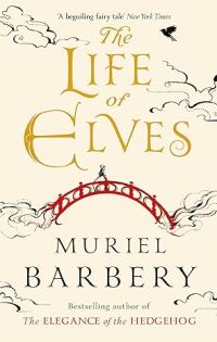 Book Cover for The Life of Elves by Muriel Barbery