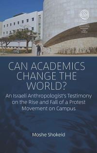 Book Cover for Can Academics Change the World? by Moshe Shokeid