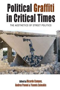 Book Cover for Political Graffiti in Critical Times by Ricardo Campos, Giannes Zaimakes, Andrea Pavoni