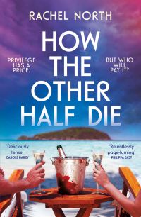 Book Cover for How the Other Half Die by Rachel North