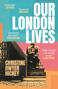 Book Cover for Our London Lives by Christine Dwyer Hickey