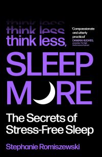 Book Cover for Think Less, Sleep More by Stephanie Romiszewski