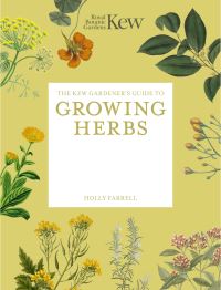 Book Cover for The Kew Gardener's Guide to Growing Herbs by Holly Farrell, Kew Royal Botanic Gardens