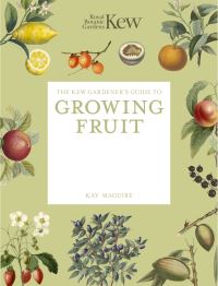 Book Cover for The Kew Gardener's Guide to Growing Fruit by Kay Maguire, Kew Royal Botanic Gardens