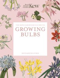 Book Cover for The Kew Gardener's Guide to Growing Bulbs by Richard Wilford, Kew Royal Botanic Gardens