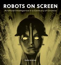 Book Cover for Robots on Screen by Piers Bizony