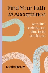 Book Cover for Find Your Path to Acceptance by Lottie Storey
