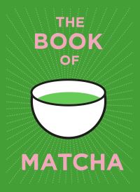 Book Cover for The Book of Matcha by Teapigs Limited