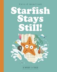 Book Cover for Starfish Stays Still! by Philip Bunting