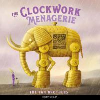 Book Cover for The Clockwork Menagerie by Terry Fan, Eric Fan