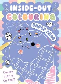 Book Cover for Inside-Out Colouring Super Cute by Igloo Books Ltd