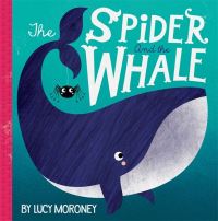 Book Cover for The Spider and the Whale by Autumn Publishing, Lucy Moroney
