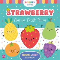 Book Cover for Scented Stories: Strawberry: Fun in Fruit Town by Igloo Books Ltd