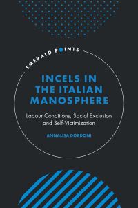 Book Cover for Incels in the Italian Manosphere by Annalisa Dordoni