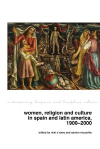 Book Cover for Women, Religion and Culture in Spain and Latin America, 1900-2000 by Ricki ORawe, Eamon McCarthy