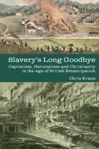 Book Cover for Slavery's Long Goodbye by Chris Evans