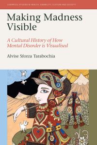 Book Cover for Making Madness Visible by Alvise Sforza Tarabochia