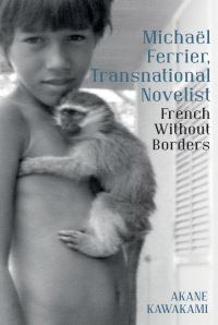 Book Cover for Michaël Ferrier, Transnational Novelist by Akane Kawakami