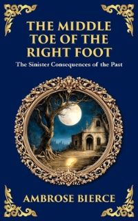 Book Cover for The Middle Toe of the Right Foot by Ambrose Bierce